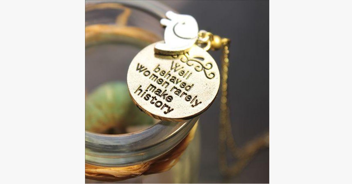 Well Behaved Women Rarely Make History Necklace