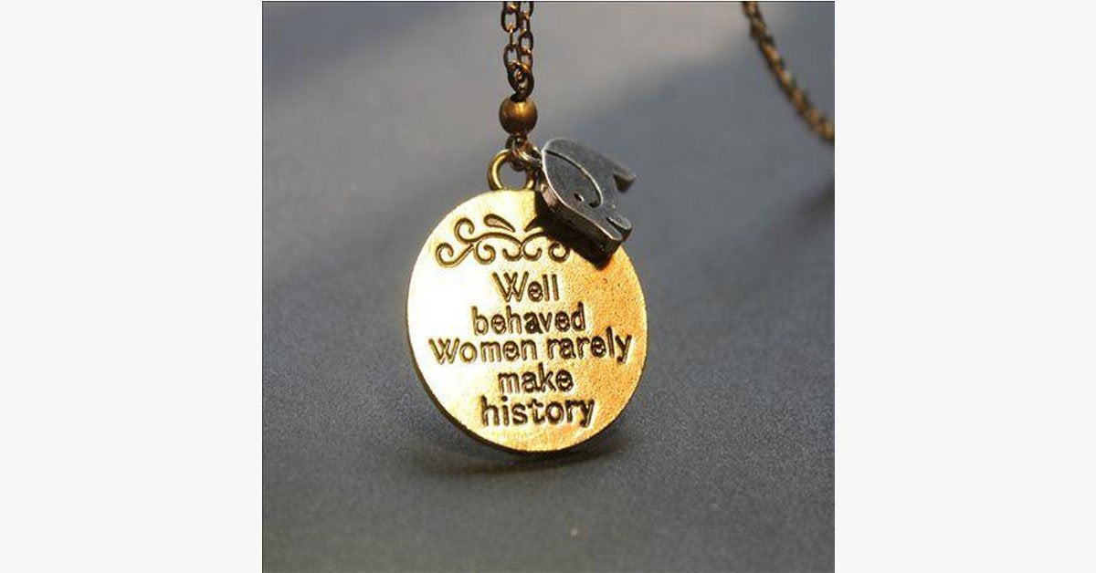 Well Behaved Women Rarely Make History Necklace