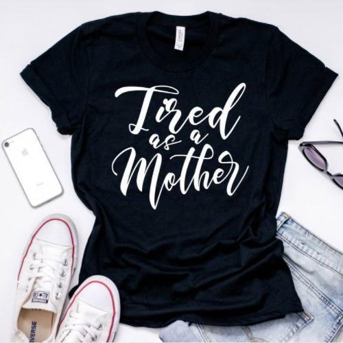 "Tired as a Mother" T-Shirt